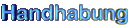 Handhabung